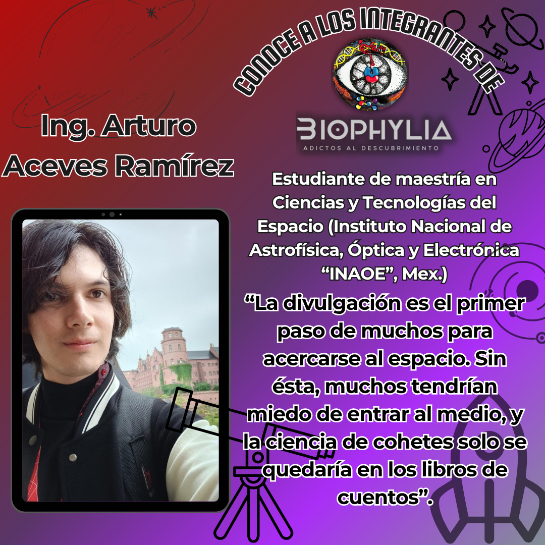 Te presentamos a Arturo Aceves Ramírez, uno de los miembros de la comunidad de #Biophylia. Su pasión por explorar el el #Universo ☄🪐, y la curiosidad por construir tecnologías que nos ayuden a explorarla 🚀, lo llevaron a especializarse en ciencias espaciales 🛰.

#astronomía