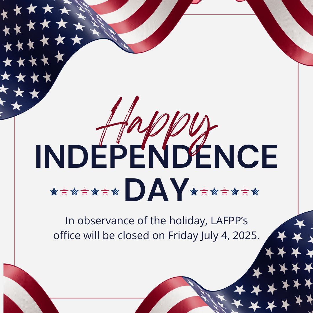 LAFPP's tweet image. LAFPP's offices will be closed on July 4, 2025 in observance of Independence day. For more information visit lafpp.lacity.gov.