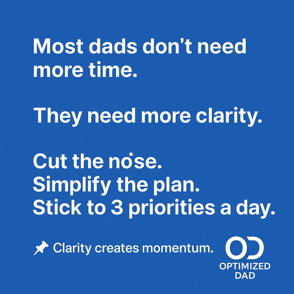 getoptimizeddad's tweet image. Most dads don’t need more time.
They need more clarity.

Cut the noise.
Simplify the plan.
Stick to 3 priorities a day.

📌 Clarity creates momentum.
#Fatherhood #WorkLifeBalance #optimizeddad