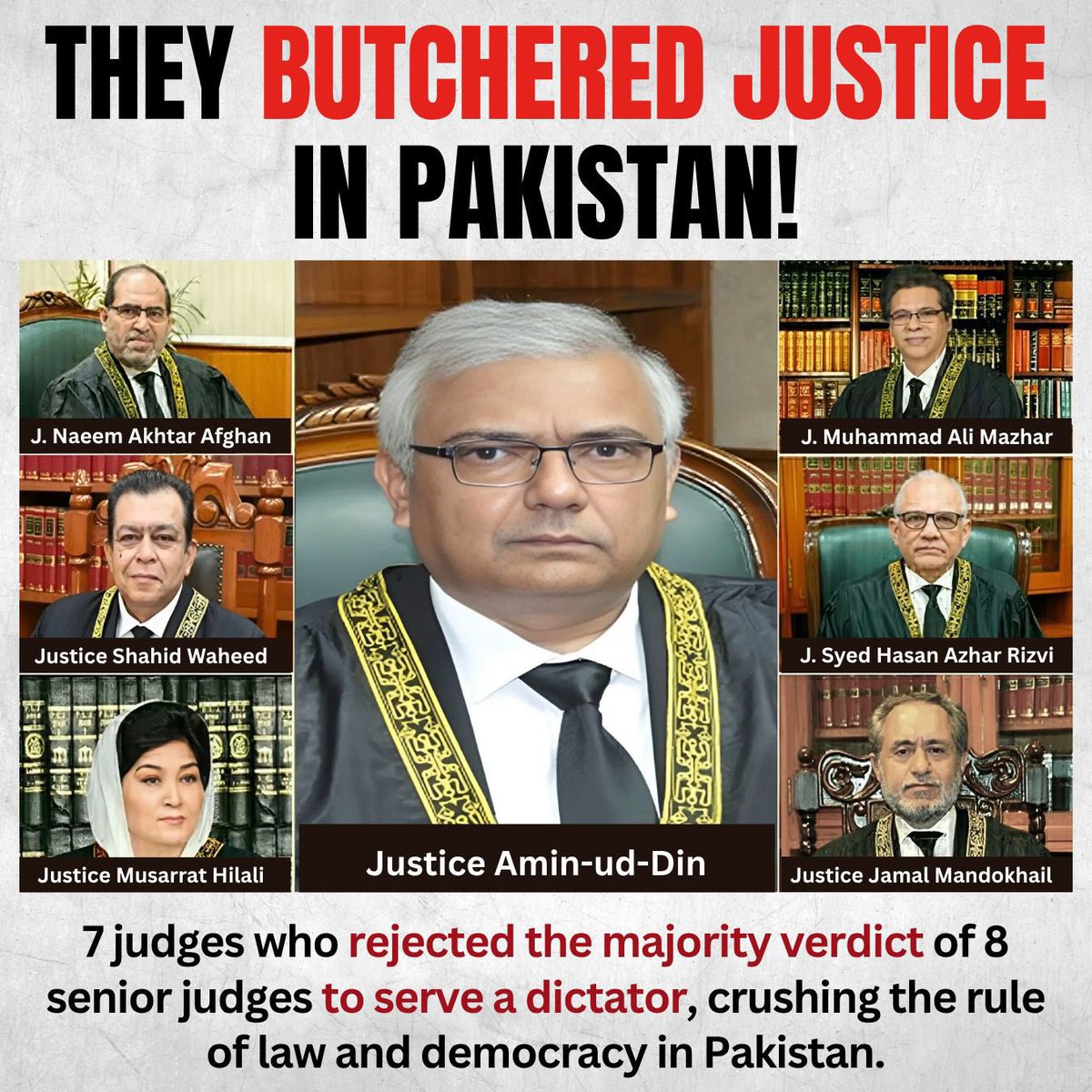 They butchered justice in Pakistan.

7 judges defied the majority verdict of 8 senior judges — not to uphold the Constitution, but to serve a dictator.
They crushed democracy to protect tyranny.

How much longer must we suffer this brutal farce in the name of justice?