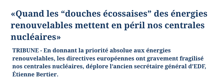 « Tant que l’intermittence gouvernera les choix de production sans prendre en compte l’usure qu’elle inflige, les centrales nucléaires vieilliront plus vite, coûteront plus cher, et rapporteront moins.. »

L’ancien secrétaire général d’EDF Étienne Bertier rappelle que les