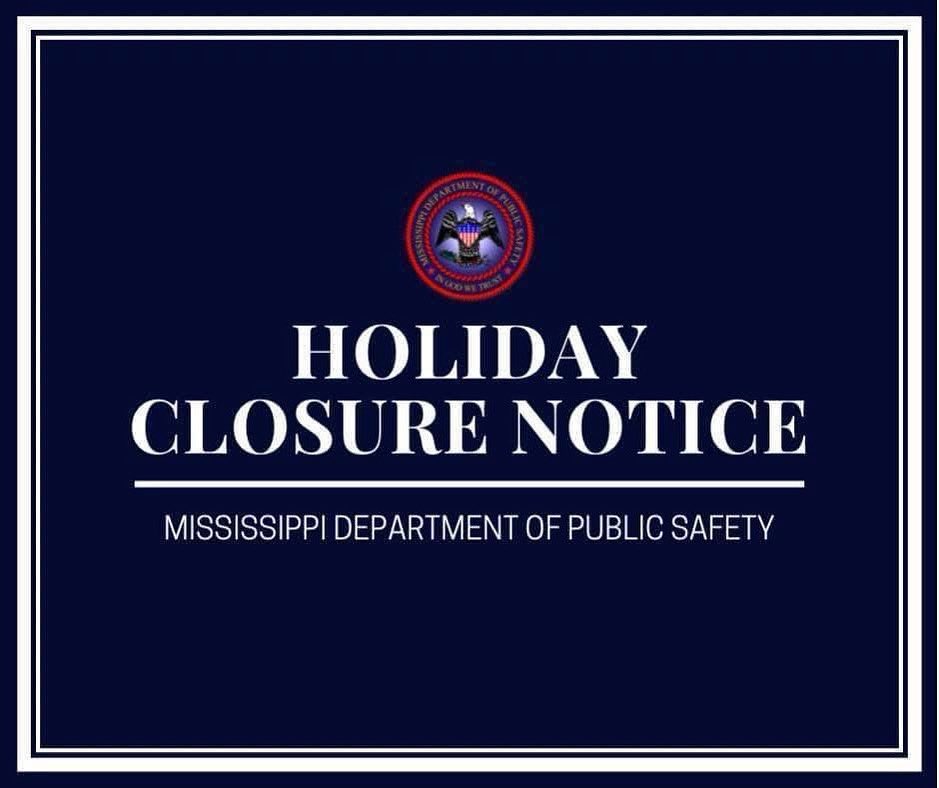 The Mississippi Department of Public Safety offices will be closed on Friday, July 4th, 2025, in observance of Independence Day.  

This includes all Driver Service Bureaus across the state. Offices will reopen on Monday, July 7th.