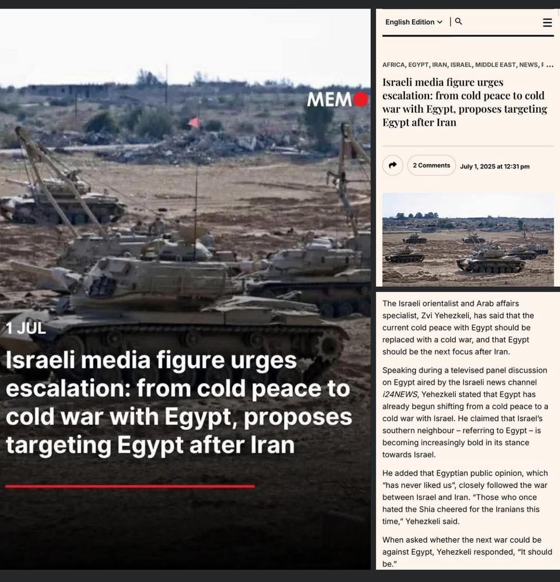 تهديد إسرائيلي علني بالاعتداء على مصر بعد إيران!

—

إعلامي إسرائيلي يدعو إلى التصعيد: 
من سلام بارد إلى حرب باردة مع مصر، ويقترح استهداف مصر بعد إيران.

ميدل إيست مونيتور
—
قال المستشرق الإسرائيلي والمتخصص في الشؤون العربية "تسفي يحزكيلي" إنه يجب استبدال السلام البارد الحالي مع