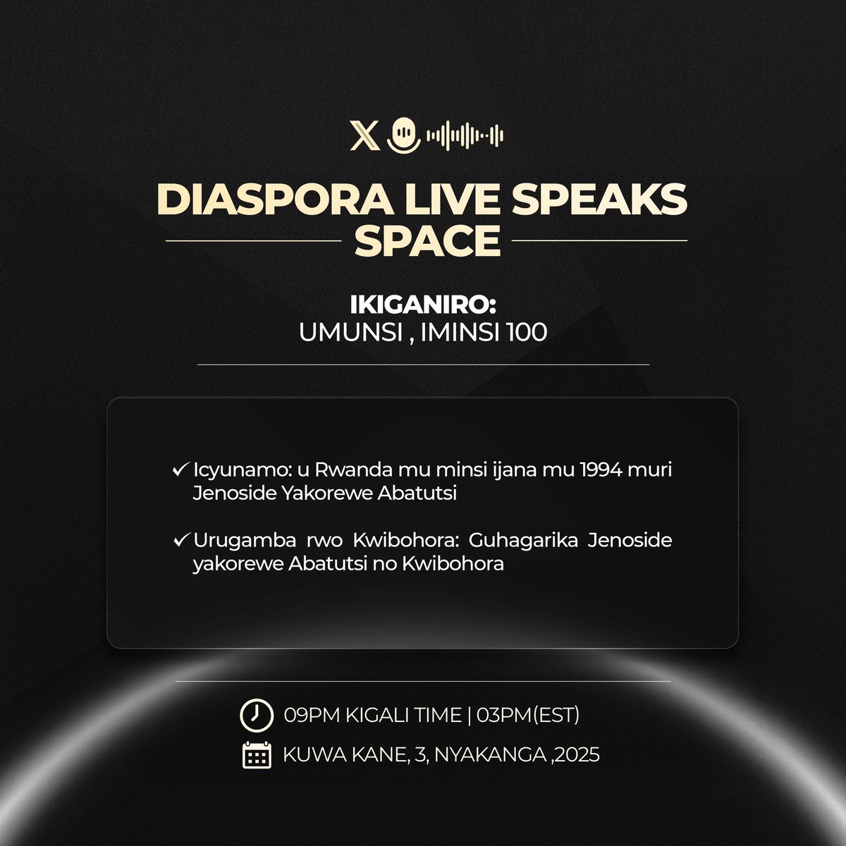 Patrick Niyonshima🤙 (@patrickniyonsh4) on Twitter photo 🚨Diaspora Live Speaks Space 🚨
IKIGANIRO: “UMUNSI , IMINSI 100 “
📌: Abayobozi b’ Ikiganiro :
🎙️: Jabo Mugabe (<a href="/JaboMugabe/">Mugabe.. Jabo</a> )
🎙️: Dady de Maximo Mwicira-Mitali (<a href="/DadydeMaximo/">Dady de Maximo Mwicira-Mitali 🇷🇼 🏳</a> )
🎙️: Prince Didier MweneGihanga <a href="/mweneGIHANGA/">♞Prince 𓄂𓆃 🇷🇼🛖🇺🇬𓅣</a> )
🎙️: Patrick NIYONSHIMA
📌: Icyunamo*: u Rwanda 🚨Diaspora Live Speaks Space 🚨
IKIGANIRO: “UMUNSI , IMINSI 100 “
📌: Abayobozi b’ Ikiganiro :
🎙️: Jabo Mugabe (<a href="/JaboMugabe/">Mugabe.. Jabo</a> )
🎙️: Dady de Maximo Mwicira-Mitali (<a href="/DadydeMaximo/">Dady de Maximo Mwicira-Mitali 🇷🇼 🏳</a> )
🎙️: Prince Didier MweneGihanga <a href="/mweneGIHANGA/">♞Prince 𓄂𓆃 🇷🇼🛖🇺🇬𓅣</a> )
🎙️: Patrick NIYONSHIMA
📌: Icyunamo*: u Rwanda