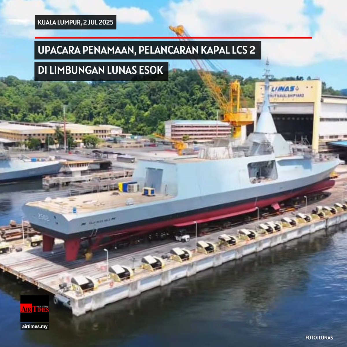TheAirTimes's tweet image. Kapal tempur pesisir kedua TLDM (LCS 2) akan dinamakan secara rasmi sebagai KD Raja Muda Nala dalam satu upacara esok di Limbungan Lumut Naval Shipyard Sdn Bhd (LUNAS), Pangkalan TLDM Lumut.
@tldm_rasmi 
#pertahanan #Lunas #LCS2 #TLDM #airtimes 
airtimes.my/2025/07/02/upa…
