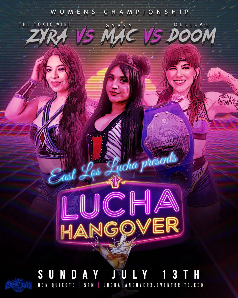 TRIPLE THREAT WOMENS CHAMPIONSHIP MATCH🔥

Zyra vs Gypsy Mac(c) vs Delilah Doom

Sunday July 13th at Don Quixote
East Los Lucha Presents 
LUCHA HANGOVER 3🍸
🎟️ luchahangover3.eventbrite.com