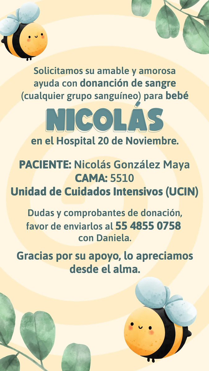 Se solicita con urgencia la donación de sangre, de cualquier tipo, para Nicolás González Maya, un bebé internado en la cama 5510 de la Unidad de Cuidados Intensivos del Centro Médico Nacional “20 de Noviembre” del ISSSTE.