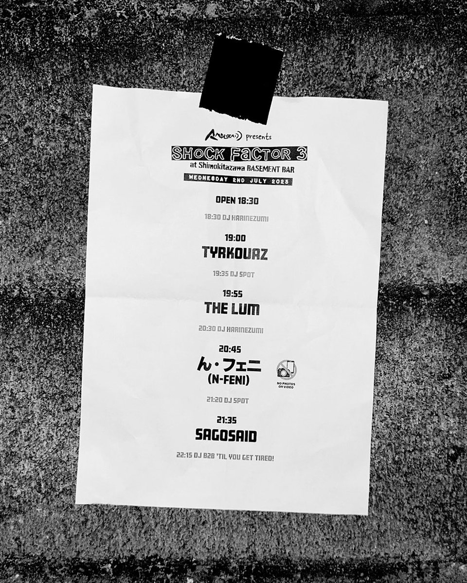 ANGURA: Japanese Underground Music (@angura_live) on Twitter photo ‼️‼️‼️ 𝐓𝐎𝐃𝐀𝐘 ‼️‼️‼️
ANGURA presents
⚡️ 𝑺𝑯𝑶𝑪𝑲 𝑭𝑨𝑪𝑻𝑶𝑹 𝟑 ⚡️
at Shimokitazawa BASEMENT BAR
2025.7.2(Wed)
OPEN 18:30 START 19:00
𝗟𝗜𝗩𝗘
Tyrkouaz <a href="/Tyrkouaz_dnb/">Tyrkouaz(ティルクアーズ)</a>
THE LUM (大阪) <a href="/thelum_jp/">THE LUM</a>
ん・フェニ <a href="/n__feni/">ん・フェニ</a>
SAGOSAID <a href="/sagodayo/">Ş̷̜͓̲͆̄͆͒̕̚𝓐𝓖𝔒S̵̡̛A̵̢̛I̷͢͠D̷͜͡</a>
𝗗𝗝
SPOT <a href="/pellucid_night/">𝗦𝗣𝗢𝗧</a> ‼️‼️‼️ 𝐓𝐎𝐃𝐀𝐘 ‼️‼️‼️
ANGURA presents
⚡️ 𝑺𝑯𝑶𝑪𝑲 𝑭𝑨𝑪𝑻𝑶𝑹 𝟑 ⚡️
at Shimokitazawa BASEMENT BAR
2025.7.2(Wed)
OPEN 18:30 START 19:00
𝗟𝗜𝗩𝗘
Tyrkouaz <a href="/Tyrkouaz_dnb/">Tyrkouaz(ティルクアーズ)</a>
THE LUM (大阪) <a href="/thelum_jp/">THE LUM</a>
ん・フェニ <a href="/n__feni/">ん・フェニ</a>
SAGOSAID <a href="/sagodayo/">Ş̷̜͓̲͆̄͆͒̕̚𝓐𝓖𝔒S̵̡̛A̵̢̛I̷͢͠D̷͜͡</a>
𝗗𝗝
SPOT <a href="/pellucid_night/">𝗦𝗣𝗢𝗧</a>