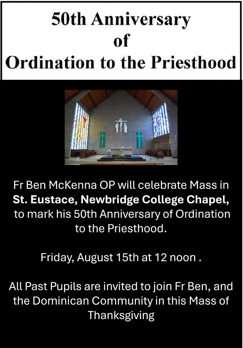 Date for the Diary: 
On Friday August 15th at 12 noon Fr Ben Mc Kenna OP will celebrate Mass in the College chapel to mark his 50th Anniversary of Ordination to the Priesthood.
All Past Pupils are invited to join Fr Ben, and the Dominican Community, in this Mass of Thanksgiving.