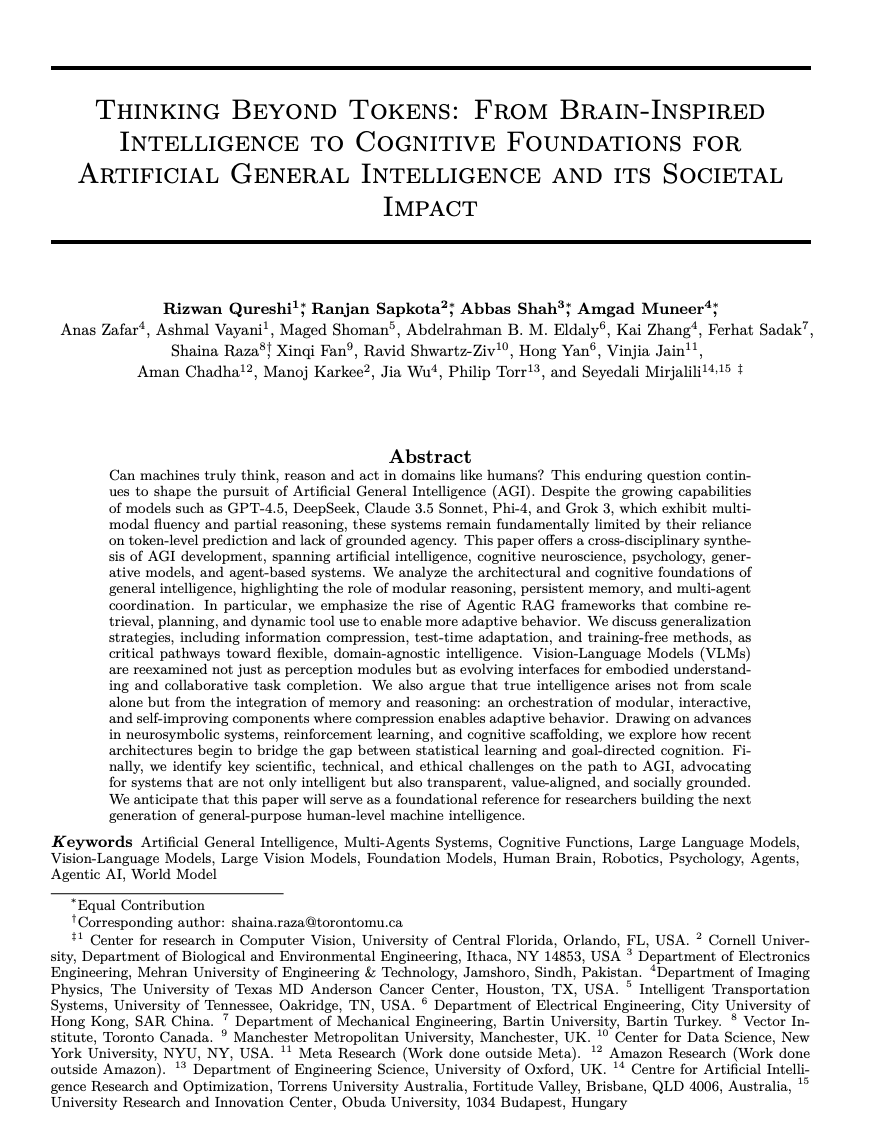 FrankYouChill's tweet photo. [Thinking Beyond Tokens: From Brain-Inspired Intelligence to Cognitive Foundations for Artificial General Intelligence and its Societal Impact]

To get us to AGI, new cognitive foundations are needed.

This paper argues that token prediction alone (of those top LLMs) is not enough for achieving AGI. 

We need systems that combine brain-inspired memory, modular reasoning, and other components, along with built-in alignment and governance.

What's emerging Today?
- Modular architectures (e.g., MoEs, neuro-symbolic hybrids)
- Large Reasoning Models (LRMs) and Concept Models (LCMs)
- Multi-agent societies and tool-using agents

What’s missing in today’s LLMs:
- No long-term memory or World model
- Weak causal reasoning and planning
- Shallow alignment (just fine-tuned for alignment)

Key components for future AGI:
- Memory: Lifelong learning, RAG, external memory
- Reasoning: Chain-of-Thought, agent collaboration
- World models: Predictive simulators for long-term goals
- Embodiment: Real-world interaction, vision-action loops
- Social cognition: Emotional awareness, value alignment

Paper link: https://t.co/ou0IXjexza