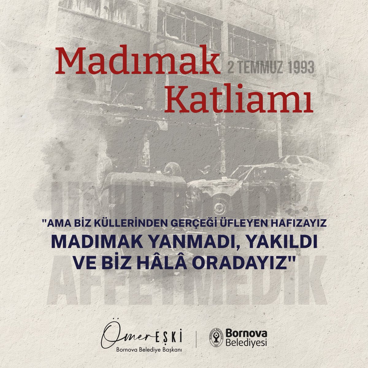 omereskichp's tweet photo. "Ama biz küllerinden gerçeği üfleyen hafızayız
Madımak yanmadı, yakıldı
Ve biz hâlâ oradayız."

İnsanlık vicdanında derin bir yara olan #Madımak Katliamı’nı unutmadık, unutturmayacağız.
Hayatını kaybeden canlarımızı saygı ve özlemle anıyor, adalet mücadelemizi sürdürüyoruz. https://t.co/DpdeXLlEk8