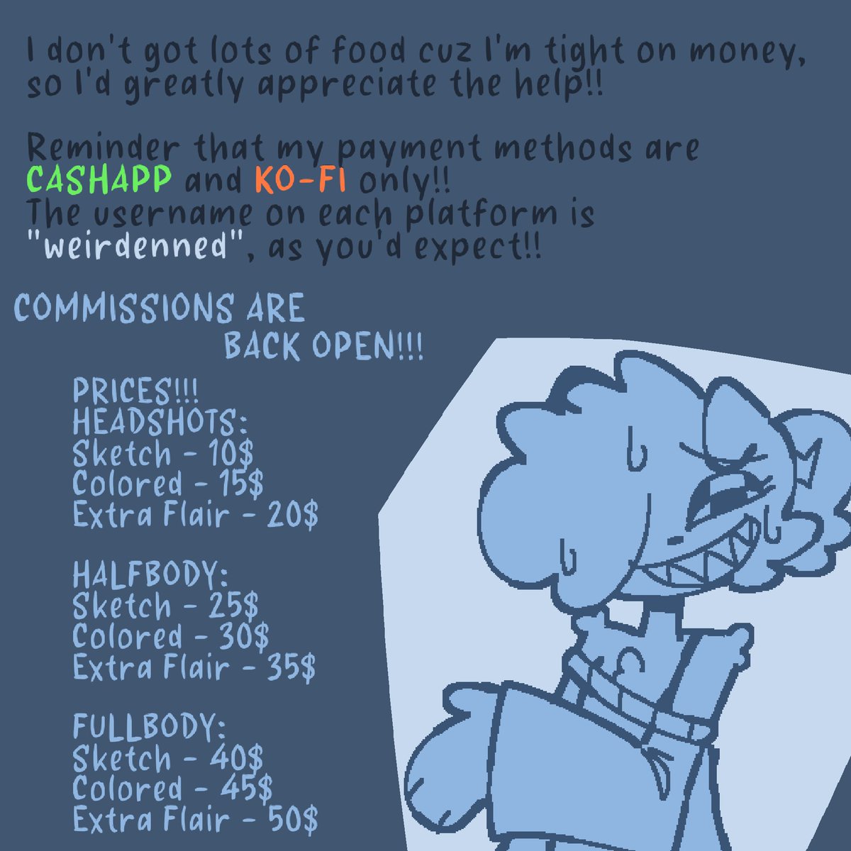 weirdenned's tweet image. with the new sona out of the way.. I NEED HELP LOL
I'M BROKE ASF I NEED MONEYYY, C0MMS ARE BACK OPEN!!!!!
pls pls PLS dm me here on twitter if you're interested!!!!
(i put a small list of "my DON'Ts" in the comments btw!!!!)