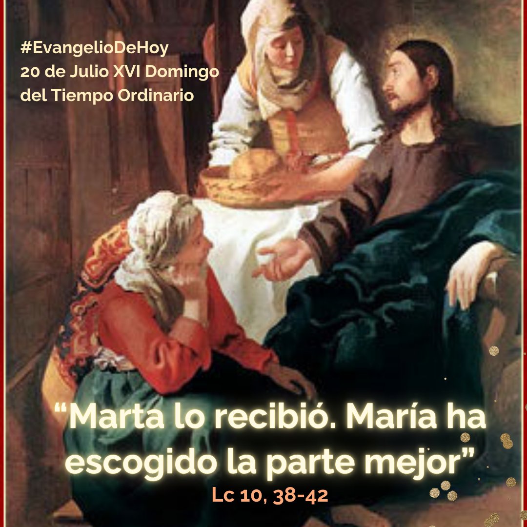 #EvangelioDeHoy. DOMINGO, 20 DE JULIO. XVI DOMINGO DEL TIEMPO ORDINARIO. - Lc 10, 38-42. Marta lo recibió. María ha escogido la parte mejor.