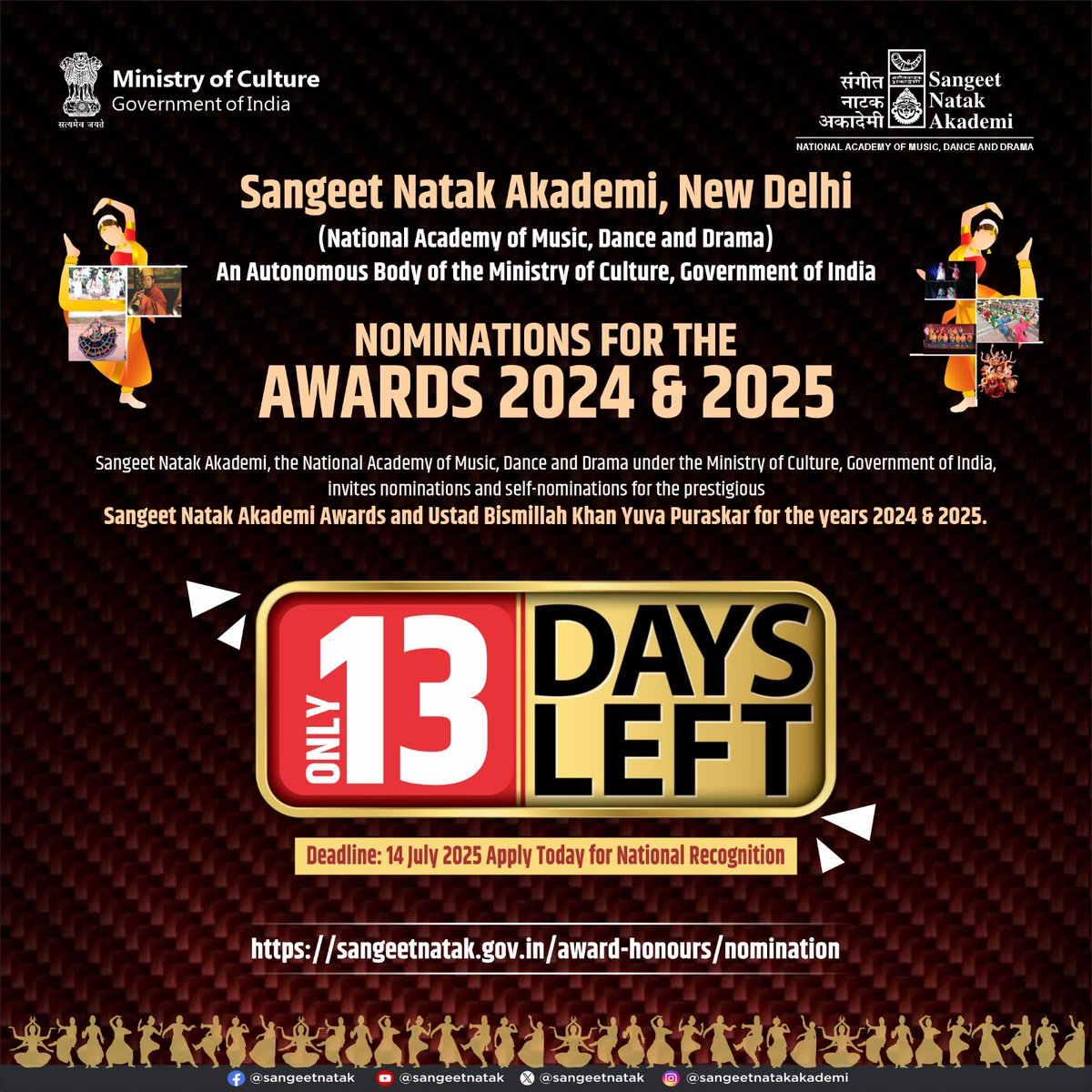 Call for Nominations

📣 Only 13 days left to submit your nominations!

Be part of India’s prestigious cultural legacy.
Apply now for the Sangeet Natak Akademi Awards &amp; Ustad Bismillah Khan Yuva Puraskar 2024 &amp; 2025.

14th July is the last date for the application.
For details