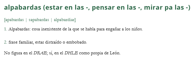 #Palabradeldía en el Léxico del Leonés Actual | alpabardas

En zonas como La Bañeza se usan expresiones tipo "mirar pa las alpabardas" cuando alguien está "pasmado": «Se le escaparon las vacas, por estar mirando pa las apabardas».

Para más información ➡️ lla.unileon.es/?id=EC100768