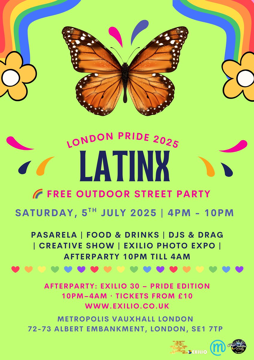 🦋 This Saturday 5 July
 LATINX STAGE – Outdoor Street Party
📍 Metropolis, Vauxhall | 4–10PM | FREE
Pasarela, DJs, drag, comida, arte y comunidad 🏳️‍🌈
Come through for the most vibrant corner of #Pride2025!
🎉 Afterparty: Exilio 30 till 4AM | Tickets: exilio.co.uk