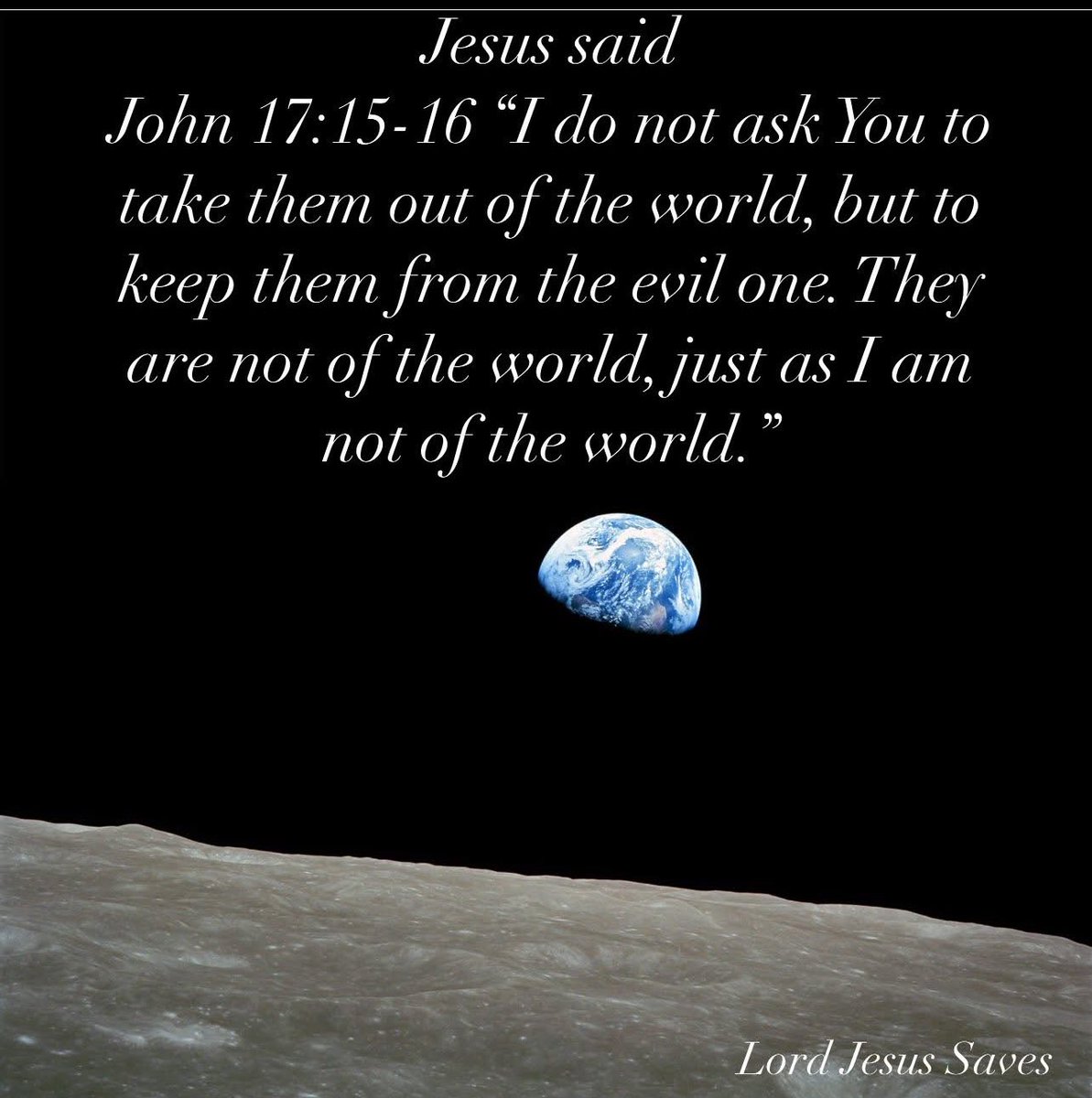 JesusGivesLife's tweet photo. John 17:15-16 I do not ask you to take them out of the world, but to keep them from the evil one. They are not of the world just as I am not of the world. https://t.co/eWmCoxeRHy