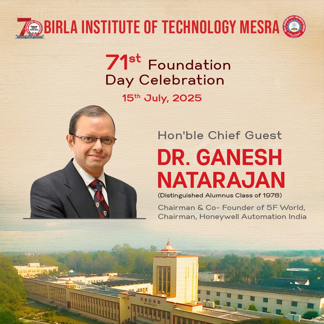 We’re proud to welcome Dr. Ganesh Natarajan (Class of 1978), Chairman of 5F World, as the Chief Guest for our 71st Foundation Day on 15 July 2025.

A visionary leader, alumnus &amp; start-up investor — welcome back to #BITMesra!

#71stFoundationDay #GaneshNatarajan #5FWorld #BITMAA