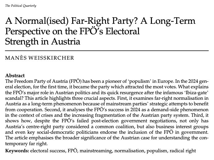 Manès Weisskircher (@manesweissk) on Twitter photo New article! 📚
"A Normal(ised) Far-Right Party? A Long-Term Perspective on the #FPÖ's Electoral Strength in 🇦🇹" out in <a href="/po_qu/">@politicalquarterly.bsky.social</a>. It analyses (I) long-term organizational integration, (II) the 2024 success & (III) growing elite openess towards the FPÖ.
➡️ onlinelibrary.wiley.com/doi/10.1111/14… New article! 📚
"A Normal(ised) Far-Right Party? A Long-Term Perspective on the #FPÖ's Electoral Strength in 🇦🇹" out in <a href="/po_qu/">@politicalquarterly.bsky.social</a>. It analyses (I) long-term organizational integration, (II) the 2024 success & (III) growing elite openess towards the FPÖ.
➡️ onlinelibrary.wiley.com/doi/10.1111/14…