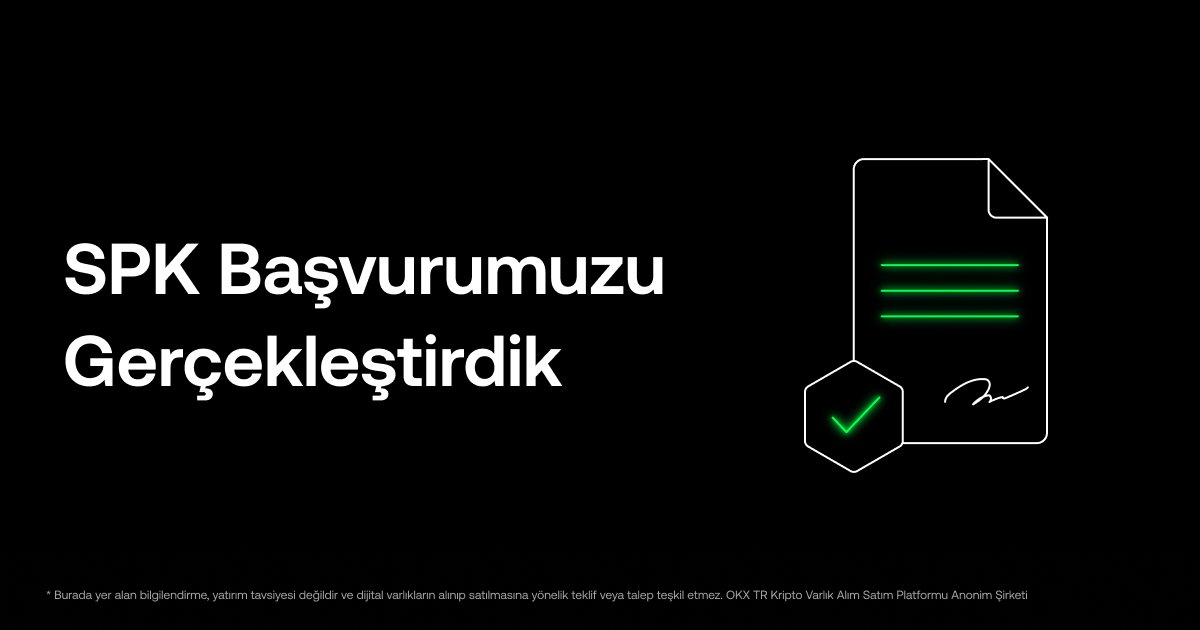 📢 OKX TR Olarak SPK Başvurumuzu Gerçekleştirdik!

🇹🇷 Güçlü altyapımızı ve kullanıcı güvenliğine olan bağlılığımızı sürdürmeye devam ediyoruz.

📌 Hedefimiz net: Kurallar içinde, birlikte büyüyen bir gelecek.