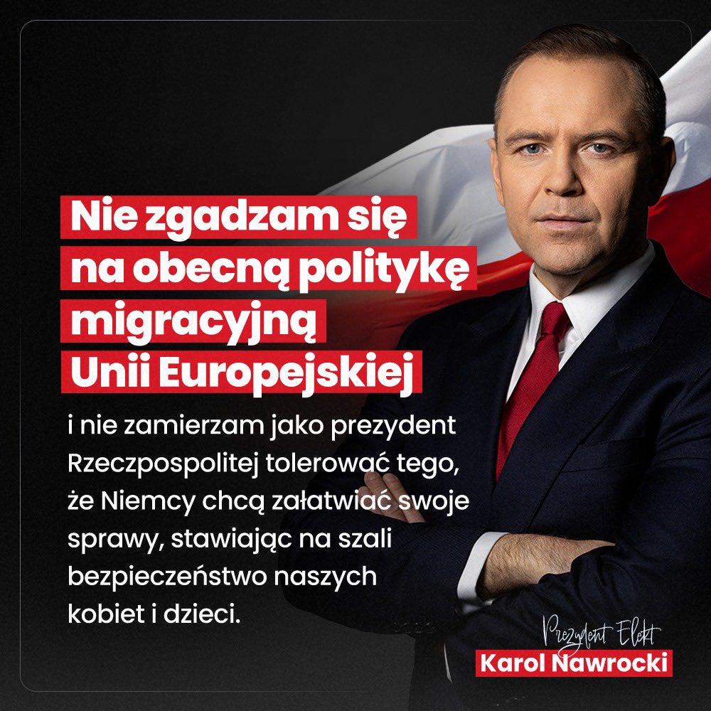 Nawrocki25's tweet image. 🟥 Nie zgadzam się na obecną politykę migracyjną Unii Europejskiej
i nie zamierzam jako Prezydent Rzeczypospolitej tolerować tego, że Niemcy chcą załatwiać swoje sprawy, stawiając na szali bezpieczeństwo naszych kobiet i dzieci - Prezydent Elekt Karol Nawrocki.