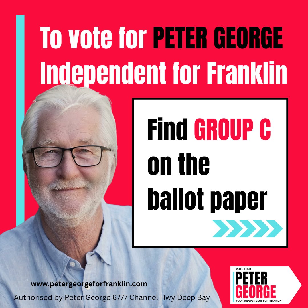 Indy4Franklin's tweet image. To vote for Peter George Independent for Franklin in this coming state election on July 19, find GROUP C on the ballot paper.
Put number 1 next to GEORGE, PETER
Continue voting for other candidates in the order of your choice 2,3,4,5,6,7
You must vote for at least 7 candidates