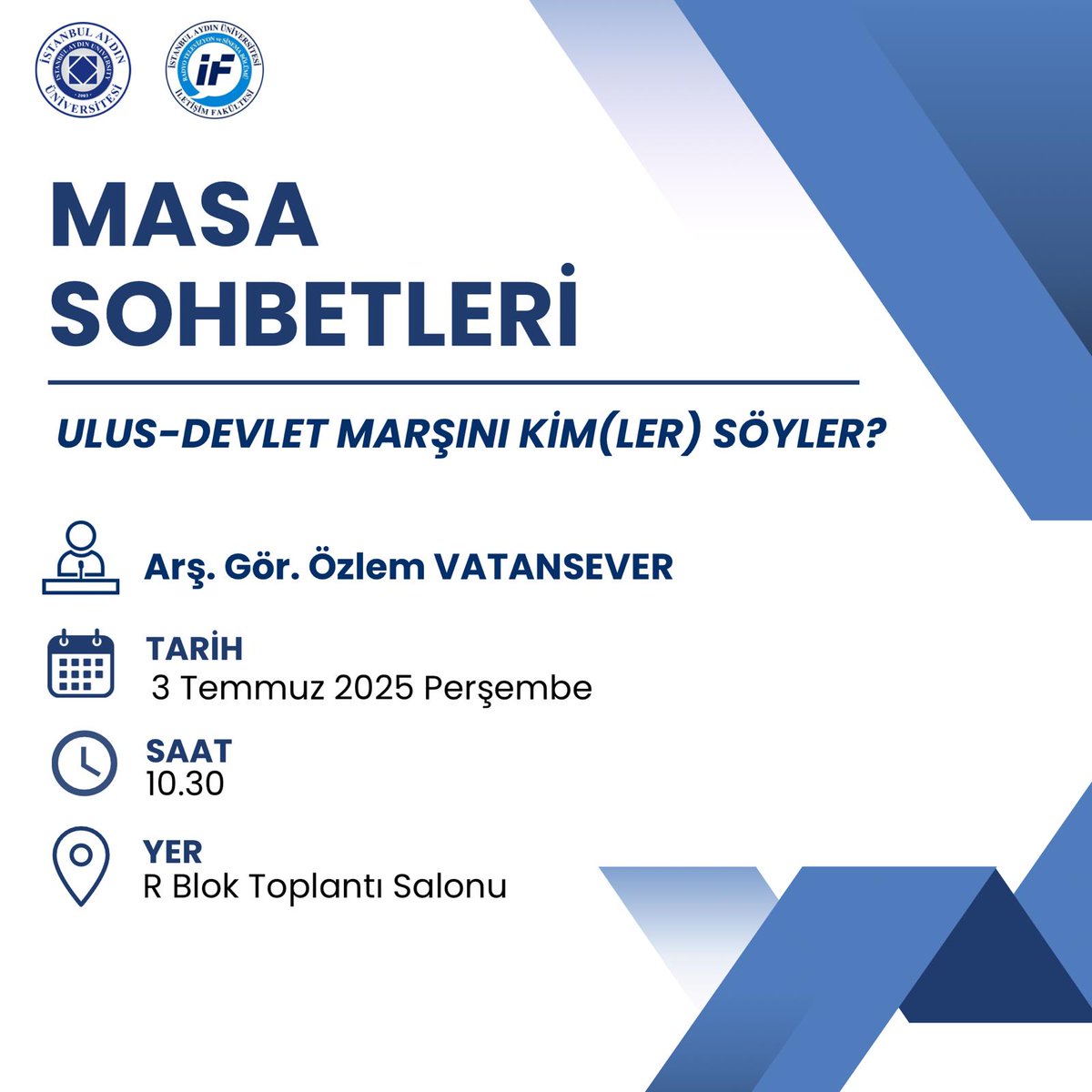 İstanbul Aydın Üniversitesi İletişim Fakültesi öğretim üyelerinin katılımıyla düzenlenen Masa Sohbetleri toplantılarının üçüncüsü, Arş. Gör. Özlem Vatansever tarafından “Ulus-Devlet Marşını Kim(ler) Söyler?” başlığıyla 03 Temmuz 2025 Perşembe günü gerçekleştirilecektir.