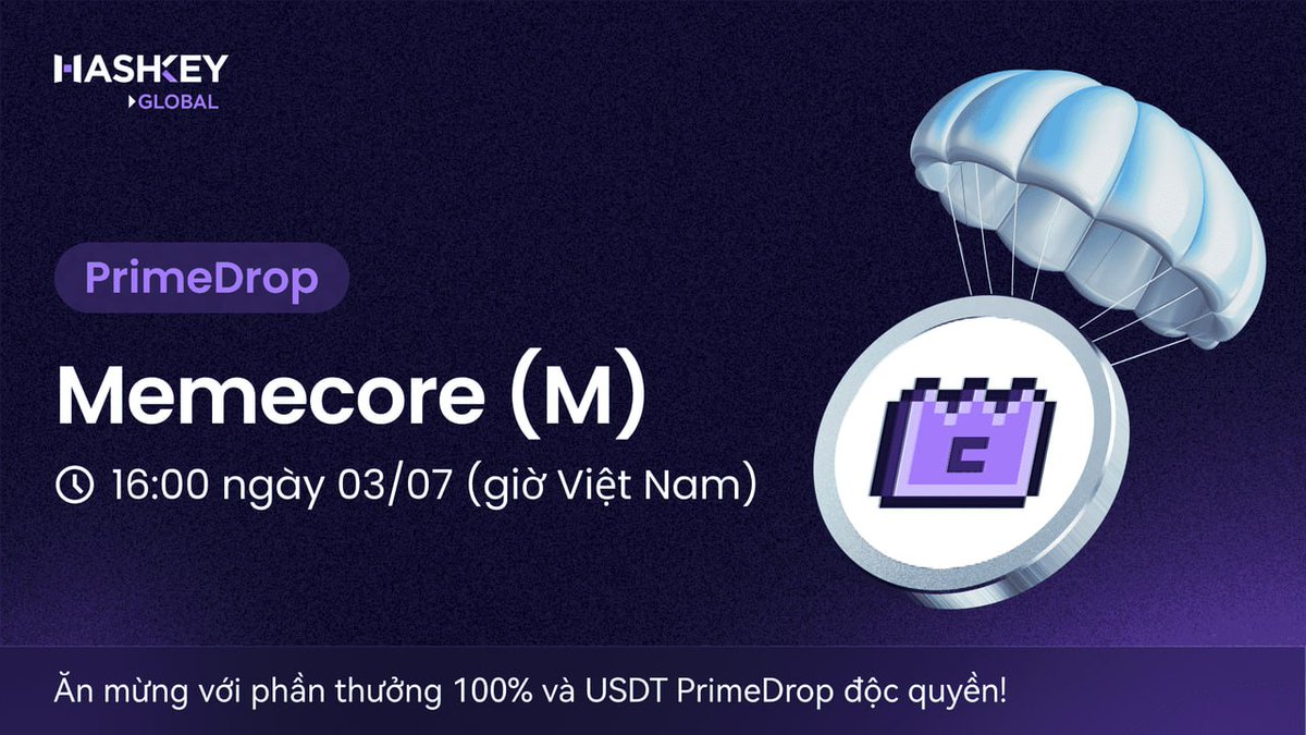 🎉 Sự kiện PrimeDrop mới trên <a href="/HashKey_Global/">HashKey Global</a> đã chính thức bắt đầu — với $M hợp tác cùng <a href="/MemeCore_ORG/">MemeCore</a>!

🪂 Hoàn thành các điều kiện và nhận ngay đến 60 $USDT miễn phí!

Phần thưởng dựa trên:
💎 Số dư $HSK duy trì trong 15 ngày
💎 Khối lượng giao dịch trong