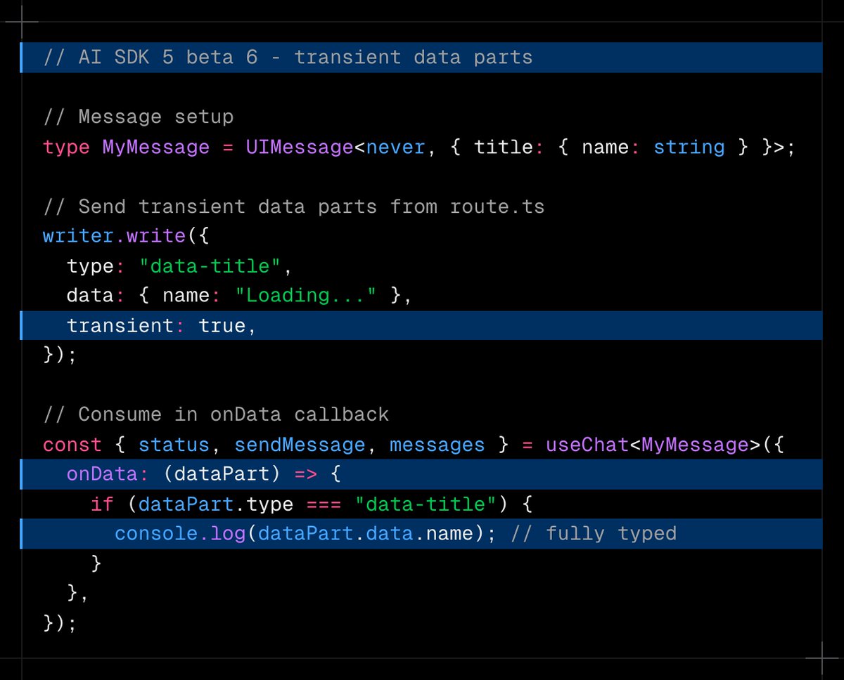 sometimes you need to stream ephemeral data to the client as part of an assistant response

you can now mark data parts as transient to prevent them from becoming part of the message parts, and use the onData callback to react to them streaming in