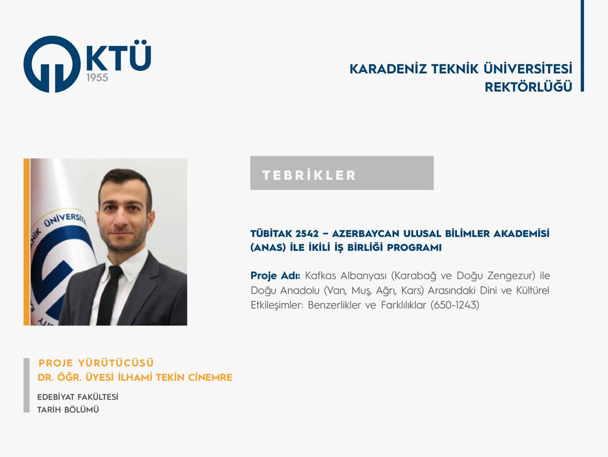 Dr. Öğr. Üyesi İlhami Tekin CİNEMRE’nin“Kafkas Albanyasıyla Doğu Anadolu Arasındaki Dini ve Kültürel Etkileşimler: Benzerlikler ve Farklılıklar” projesi “TÜBİTAK 2542–Azerbaycan Ulusal Bilimler Akademisiyle İkili İş Birliği Programı”kapsamında desteklendi.
ktu.edu.tr/tr/basari/dr-o…