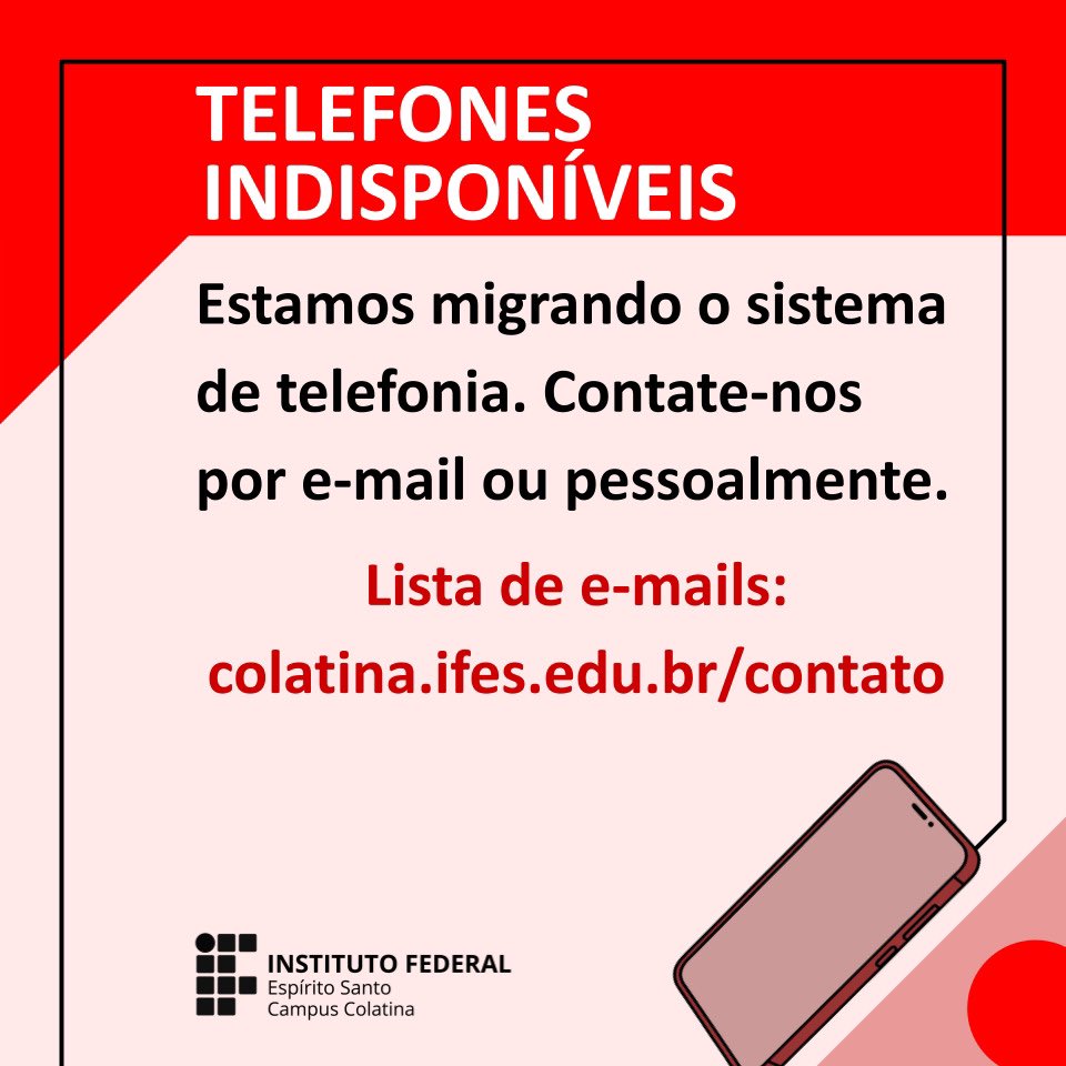 Estamos migrando para uma nova empresa de telefonia. Durante este período, os telefones do campus estão indisponíveis.

Enquanto isso, orientamos que os contatos sejam feitos por e-mail ou pessoalmente. Lista de e-mails: colatina.ifes.edu.br/contato

Agradecemos a compreensão.