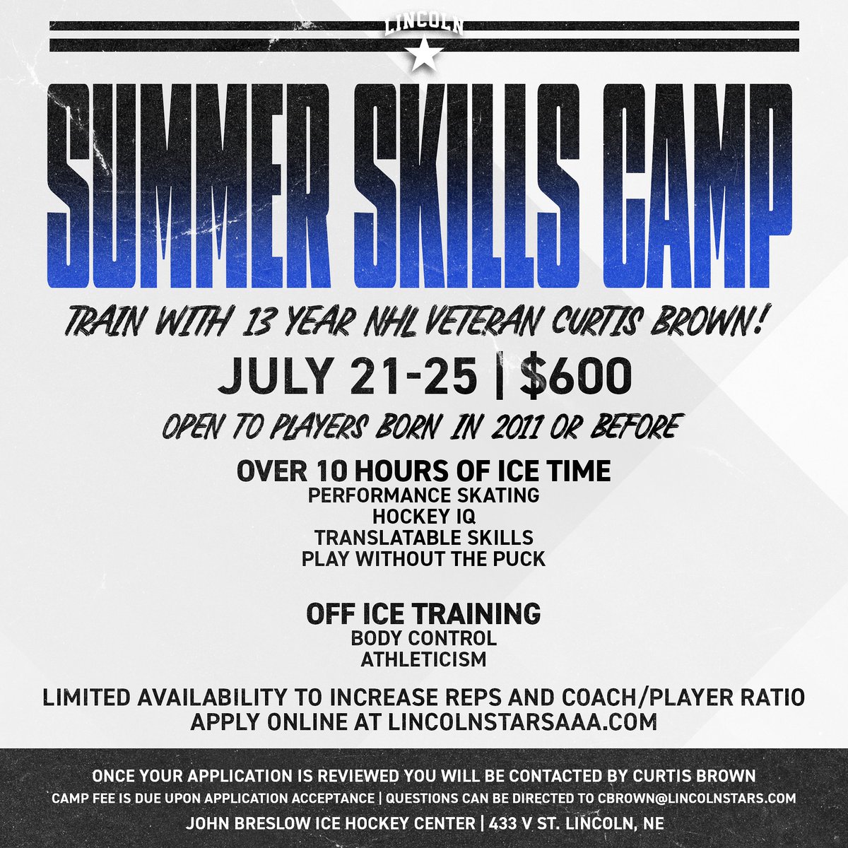 Stars Summer Skills Camp is lead by 13 year NHL veteran Curtis Brown. He’s known to develop skilled players on and off the ice. If accepted, you’ll learn transferable skills that can help you rise to the next level.

Apply today at lincolnstarsaaa.com!