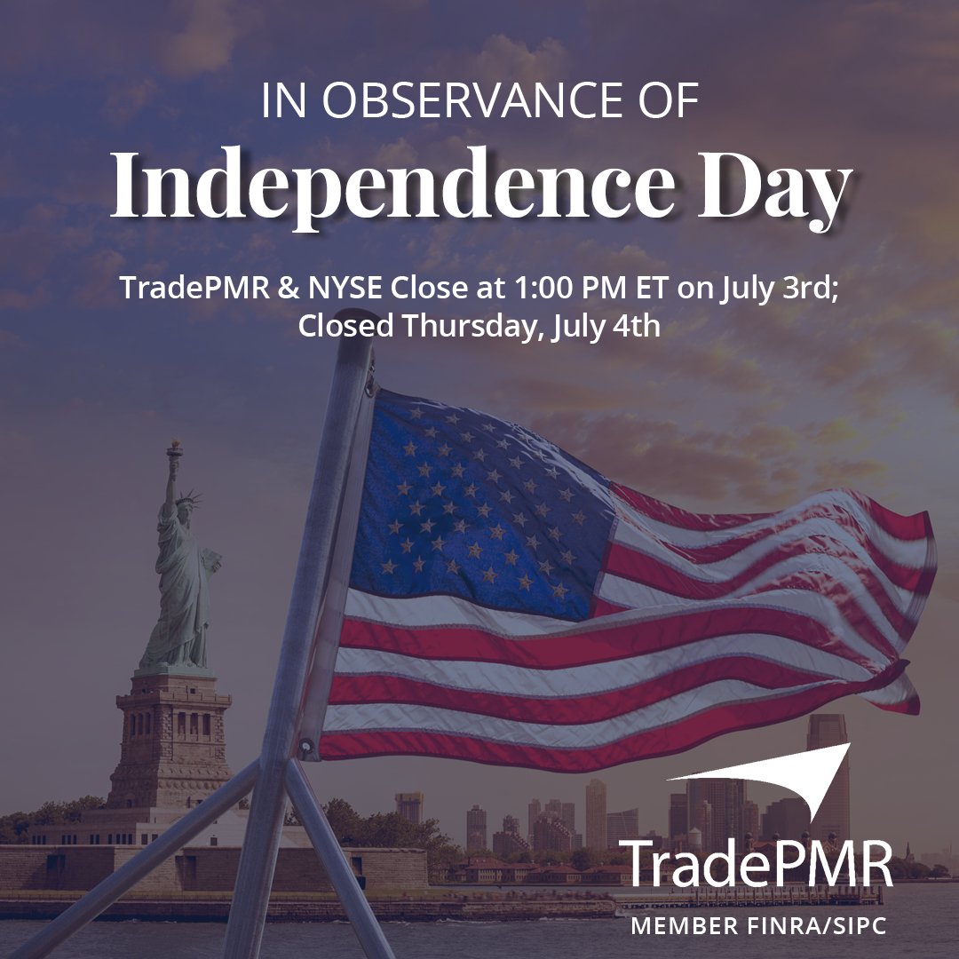 As a friendly reminder, the NYSE closes on 1:00 PM ET on July 3, while bond markets close at 2:00 in observance of Independence Day. TradePMR offices will be open until 3:00.