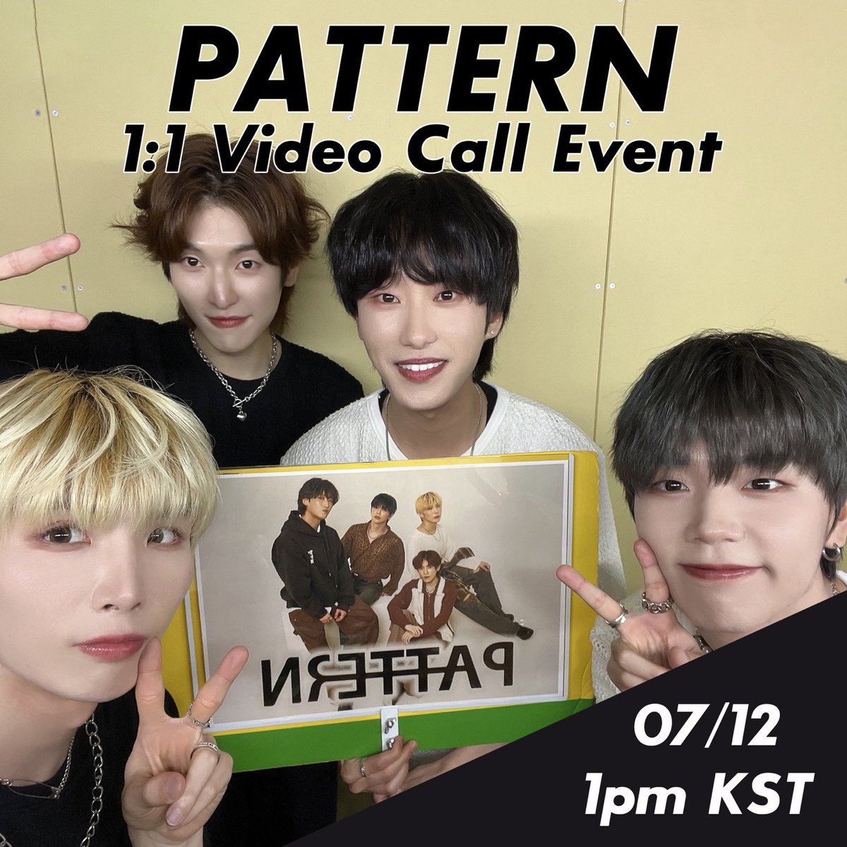 Pattern_5's tweet image. [📢]

#패턴 (PATTERN) - VIDEO CALL EVENT

💛 이벤트 일시 : 7/12 (토) 13:00 (KST)
🩶 응모 기간 : ~ 7/11 (금) 18:00 (KST)

-이벤트 응모-
🇰🇷 bit.ly/PATTERN0712
🇯🇵 bit.ly/PATTERN0712JP
🇺🇸 bit.ly/PATTERN0712EN

#패턴 #パターン #PATTERN  
#JINU #KOON #JJ #KYO