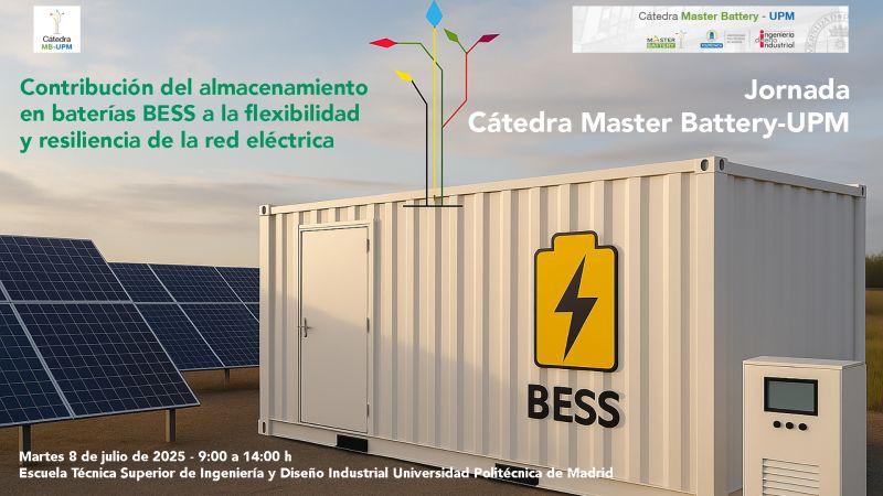 Jornada: Contribución del almacenamiento en baterías BESS a la flexibilidad y resiliencia de la red eléctrica, organiza la Cátedra Master Battery UPM:
📅 8 de julio de 2025
🕘 De 9:00 a 14:00 h
📍 ETSIDI –  (Sala Roja)
short.upm.es/punpj