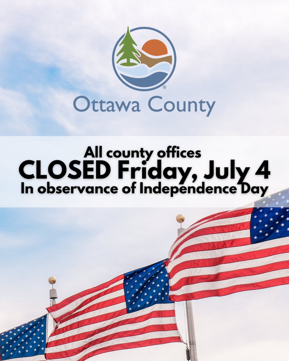 In observance of Independence Day, all county offices will be closed Friday, July 4. Online services are still available at miOttawa.org, and our offices will be open and ready to serve on Monday, July 7. Have a happy and safe Independence Day!