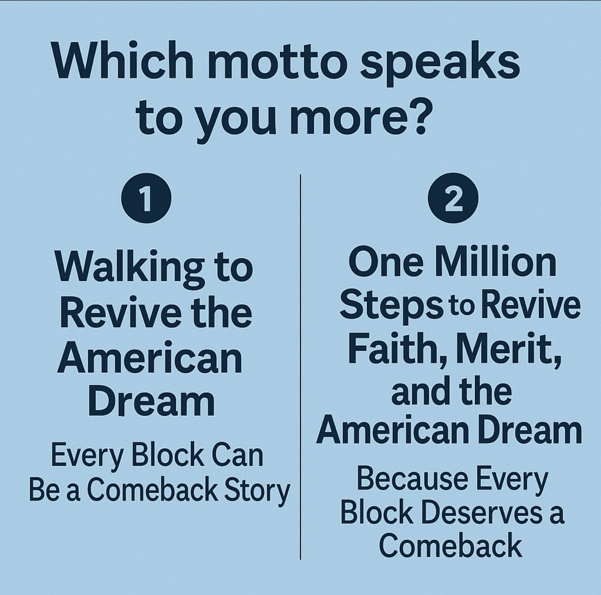 🚨 Need your help! We’re gearing up for the One Million Steps to Opportunity walk across America — and we’re finalizing the official motto.

Which speaks to you more?

1️⃣ “Walking to Revive the American Dream — Every Block Can Be a Comeback Story”

2️⃣ “One Million Steps to Revive