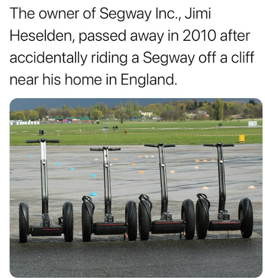 Jimi Heselden, the owner of Segway Inc., passed away in 2010 after a tragic accident involving a Segway.