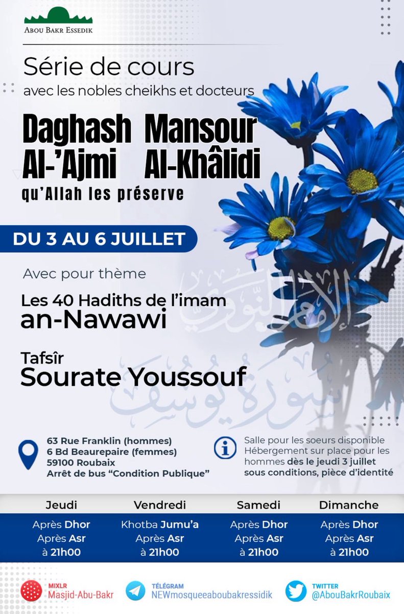 AbouBakrRoubaix's tweet image. Comme convenu, détails du séminaire qui se tiendra du jeudi 3 au dimanche 6 juillet 2025 à la mosquée Abou Bakr de Roubaix avec la présence des Cheikh Mansur Al Khâlidî, @mnsalkhaldi, et cheikh Daghach Al ‘Ajmî, @DrDaghashAlajmi, qu’Allah les préserve selon les détails suivants: