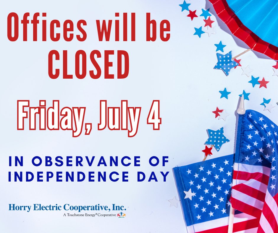 REMINDER: Horry Electric offices will be closed tomorrow, July 4 for Independence Day. Regular office hours will resume Monday, July 7.