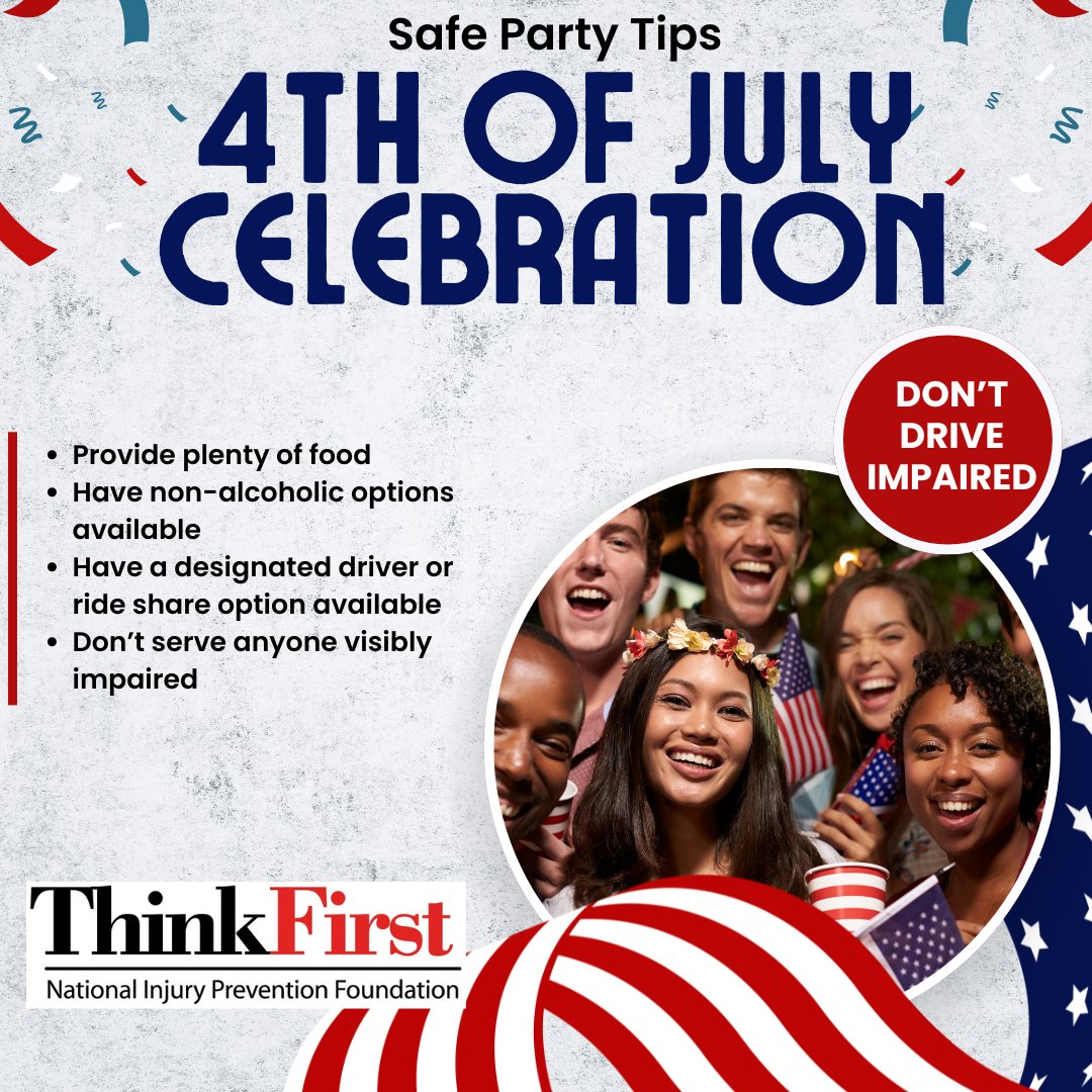 Hosting a 4th of July party? 🇺🇸
Plan for safety—not just fireworks. 🎆

✅ Offer non-alcoholic drinks
✅ Cut off alcohol early
✅ Use rideshare/DD
✅ Let guests stay
✅ Take keys if needed

#ThinkFirst #FourthOfJuly #DontDrinkAndDrive #BeTheHostThatHelps