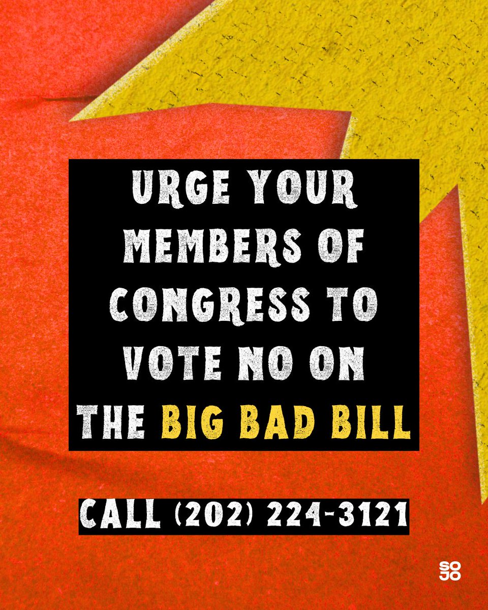 🚨 We need your help to urge Representatives to vote NO on this bill! 

❌  To VOTE NO on cuts to Medicaid
❌  To VOTE NO on cuts to SNAP
❌  To VOTE NO on cuts to Headstart
❌  To VOTE NO on funding ICE
❌  To VOTE NO on this BIG BAD BILL

Call your House Rep. 202-224-3121 ☎️