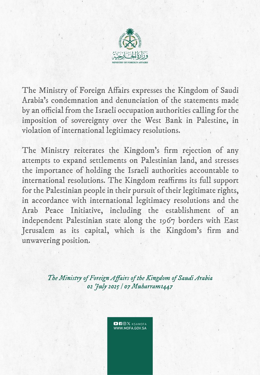#Statement | The Foreign Ministry expresses the Kingdom of Saudi Arabia’s condemnation and denunciation of the statements made by an official from the Israeli occupation authorities calling for the imposition of sovereignty over the West Bank in Palestine, in violation of