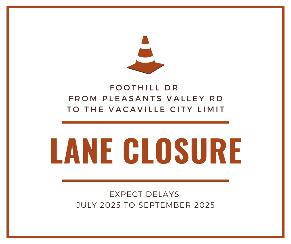 Foothill Dr, Vacaville has a lane closure between Pleasants Valley Rd and the Vacaville City limit marker. The lane closure will be 24/7 from July through September 2025. Expect delays.