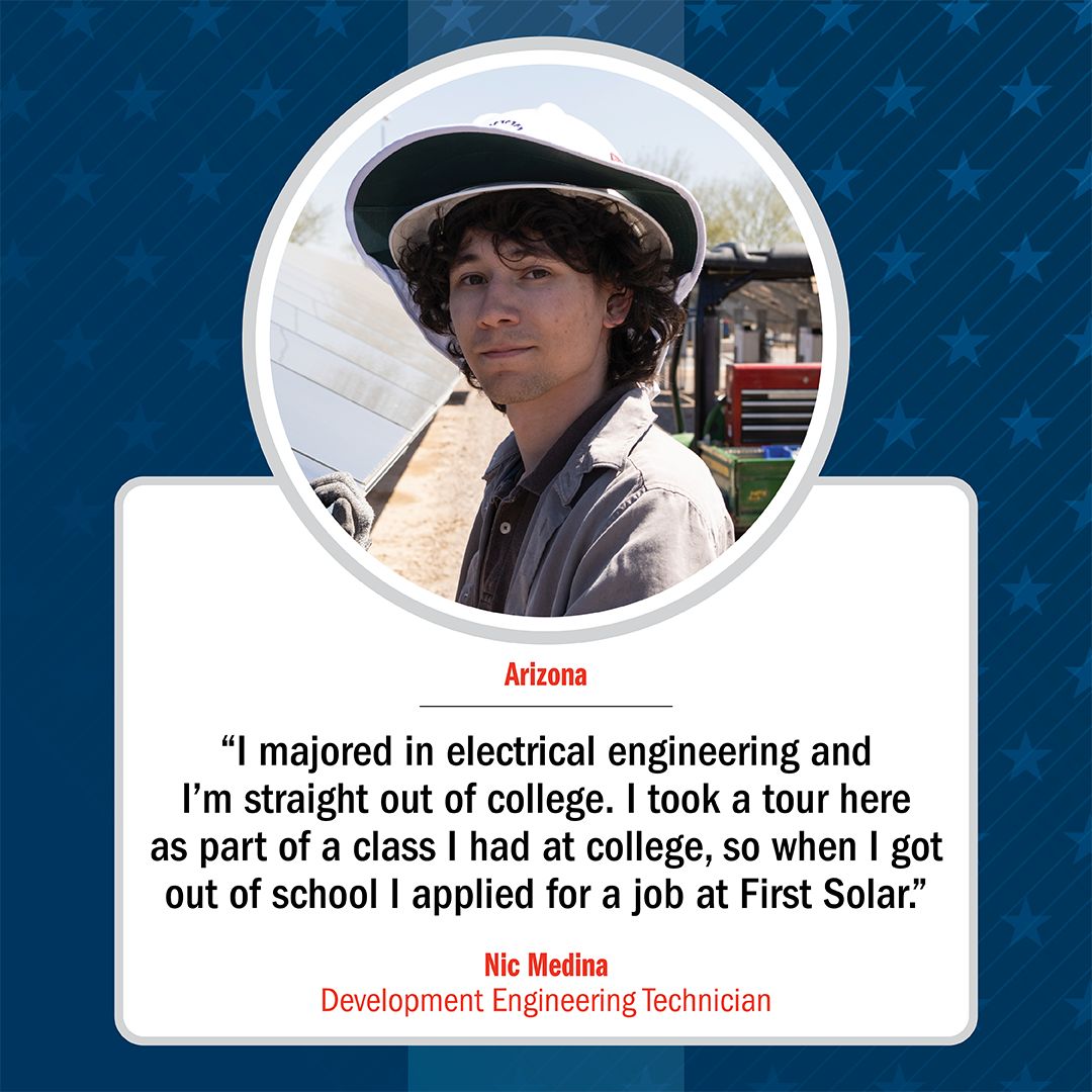 FirstSolar's tweet photo. We’ve created and supported thousands of good-paying jobs nationwide, giving Americans the opportunity to invest in their futures without moving away from their communities. The economic impact of these jobs—and the paychecks they provide—spreads prosperity to the wider community. 

"I majored in electrical engineering and I'm straight out of college. I took a tour here as part of a class I had at college, so when I got out of school I applied for a job here." – Nic Medina, Development Engineering Technician, First Solar, Mesa, Arizona 

Learn more about the solar workers making an impact on America’s energy future: https://t.co/CgsekUSYjh 

#AmericasSolarCompany
