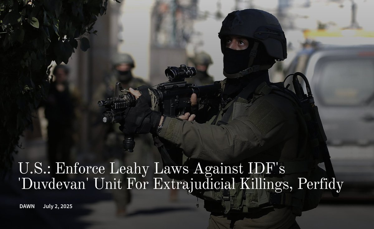 DAWNmenaorg's tweet photo. (Washington, D.C., July 2, 2025)—The  U.S. Department of State should disqualify from future assistance Unit  219 ("Duvdevan") of the Israeli Defense Forces for its role in gross  violations of human rights, pursuant to the Leahy Law provisions of the  Foreign Assistance Act, said DAWN today.

In a submission to the State Department, the organization detailed Duvdevan's role in the extrajudicial killing of 80-year-old Palestinian woman Halima  Abu Lail while perfidiously disguised as an ambulance crew during a raid  in the Balata Refugee Camp in Nablus, occupied West Bank.  During the  same raid, the Dudevan unit engaged in cruel, degrading, and inhuman  treatment of a Palestinian civilian, Lara Sawalmeh, by using her as a  human shield. (The same unit was responsible for the apparent  extrajudicial killing of Palestinian-American journalist Shireen Abu  Akleh on May 11, 2022.)

Read more: https://t.co/8OgfzqBipl