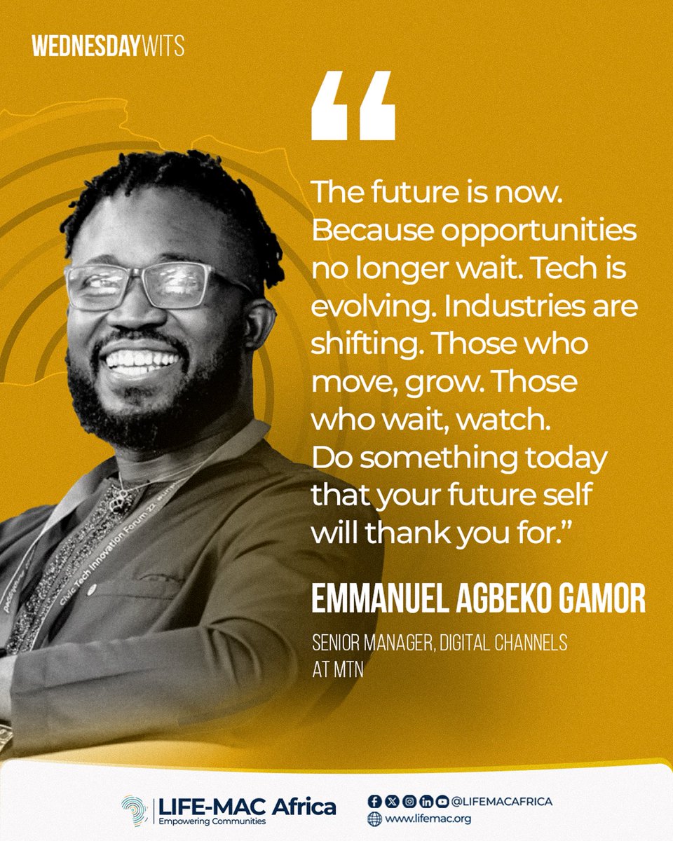 “The future is now. Because opportunities no longer wait. Tech is evolving. Industries are shifting. Those who move, grow. Those who wait, watch. Do something today that your future self will thank you for.”  — <a href="/eagamor/">Emmanuel A. Gamor</a> 

#WednesdayWits #LIFEMACAAfrica #EmpoweringCommunities