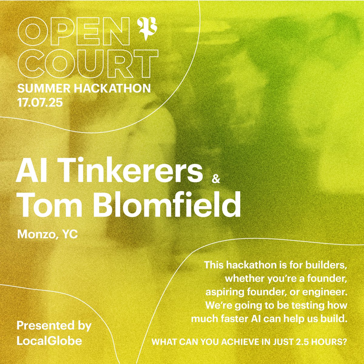 localglobevc's tweet image. Open Court Summer Hackathon with @t_blom and @AITinkerers.
Kicking off with a fireside chat with Tom, then 2.5 hours to build fast.
£1,000 top prize.
17 July
5pm-late
Phoenix Court, London
For founders, engineers and product teams.
Places limited london.aitinkerers.org/preview/cp_sN-…