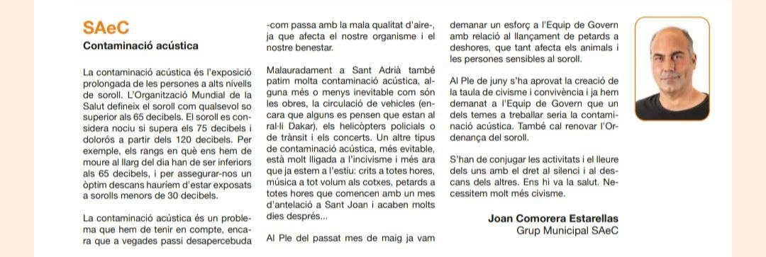 Us deixem l´article del Viure del mes de juliol on, el nostre regidor <a href="/JoanComorera1/">Joan Comorera</a>, reflexiona sobre un altre tipus de contaminació que patim a Sant Adrià, de la que no se parla tant, però que també te conseqüències per la salut i el benestar, la contaminació acústica.