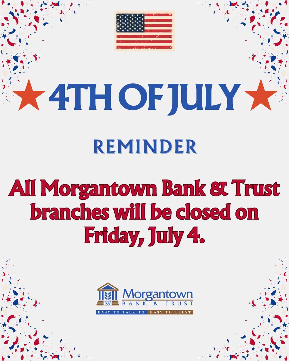 All Morgantown Bank &amp; Trust locations will be closed on Friday, July 4, in observance of Independence Day.

Need access while we're closed? Our online banking, mobile app, and ATMs are available 24/7 to meet your banking needs.